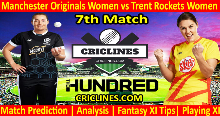 Today Match Prediction-Manchester Originals Women vs Trent Rockets Women-The Hundred Womens Competition 2024-7th Match-Who Will Win