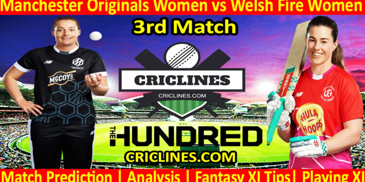 Today Match Prediction-Manchester Originals Women vs Welsh Fire Women-The Hundred Womens Competition 2024-3rd Match-Who Will Win