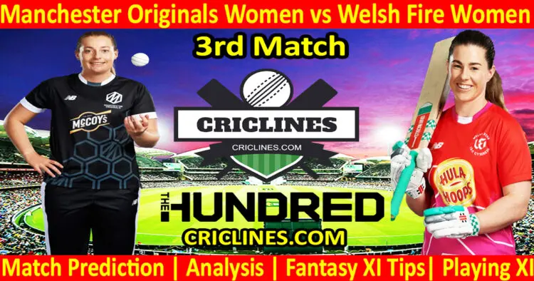 Today Match Prediction-Manchester Originals Women vs Welsh Fire Women-The Hundred Womens Competition 2024-3rd Match-Who Will Win