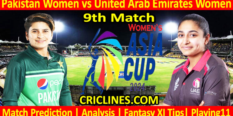 Today Match Prediction-PAKW vs UAEW-Womens Asia Cup-2024-9th Match-Who Will Win