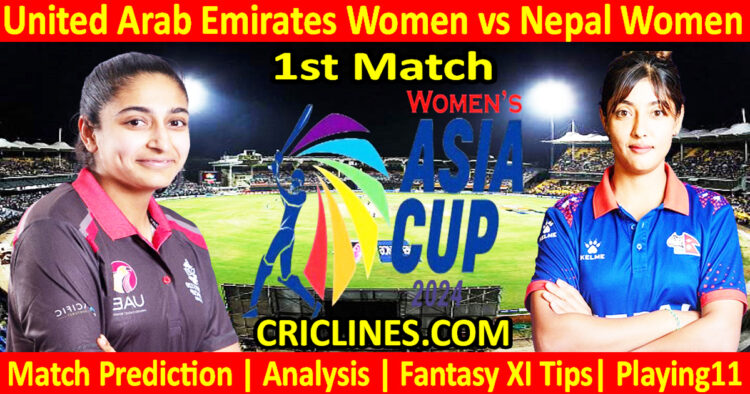 Today Match Prediction-UAEW vs NEPW-Womens Asia Cup-2024-1st Match-Who Will Win