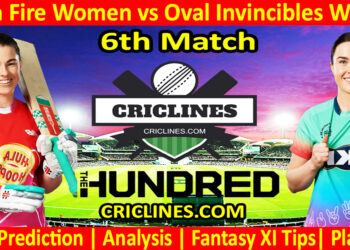 Today Match Prediction-Welsh Fire Women vs Oval Invincibles Women-The Hundred Womens Competition 2024-6th Match-Who Will Win