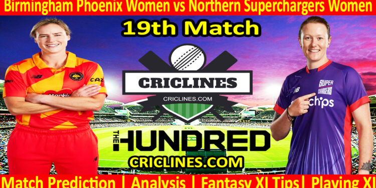 Today Match Prediction-Birmingham Phoenix Women vs Northern Superchargers Women-The Hundred Womens Competition 2024-19th Match-Who Will Win
