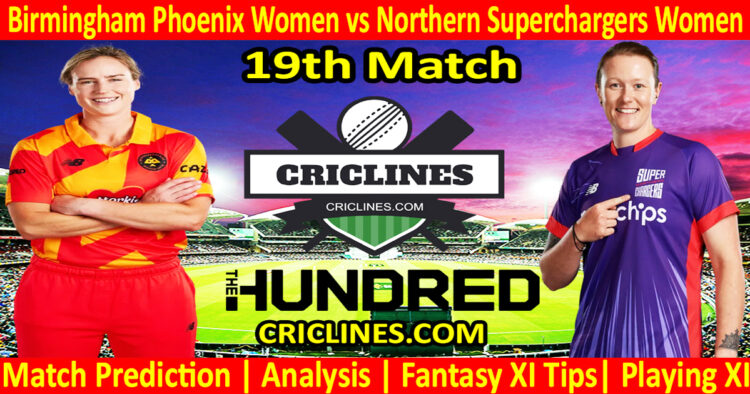 Today Match Prediction-Birmingham Phoenix Women vs Northern Superchargers Women-The Hundred Womens Competition 2024-19th Match-Who Will Win