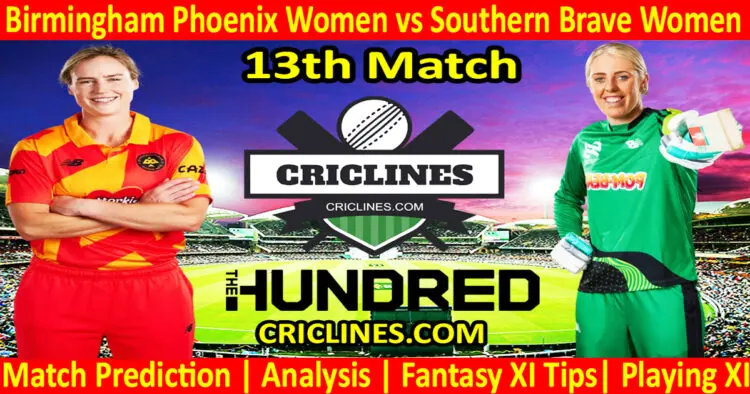 Today Match Prediction-Birmingham Phoenix Women vs Southern Brave Women-The Hundred Womens Competition 2024-13th Match-Who Will Win