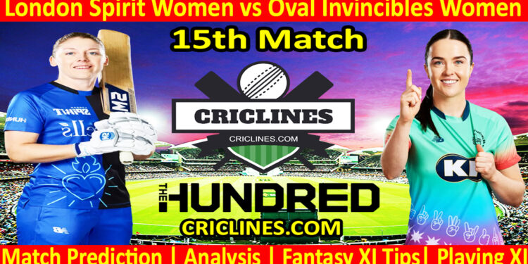 Today Match Prediction-London Spirit Women vs Oval Invincibles Women-The Hundred Womens Competition 2024-14th Match-Who Will Win