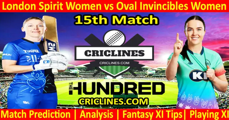 Today Match Prediction-London Spirit Women vs Oval Invincibles Women-The Hundred Womens Competition 2024-14th Match-Who Will Win