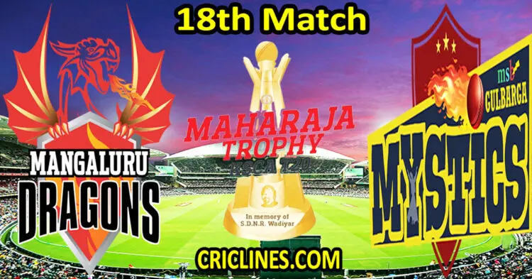 Today Match Prediction-Mangalore Dragons vs Gulbarga Mystics-Dream11-Maharaja Trophy KSCA T20-2024-18th Match-Who Will Win