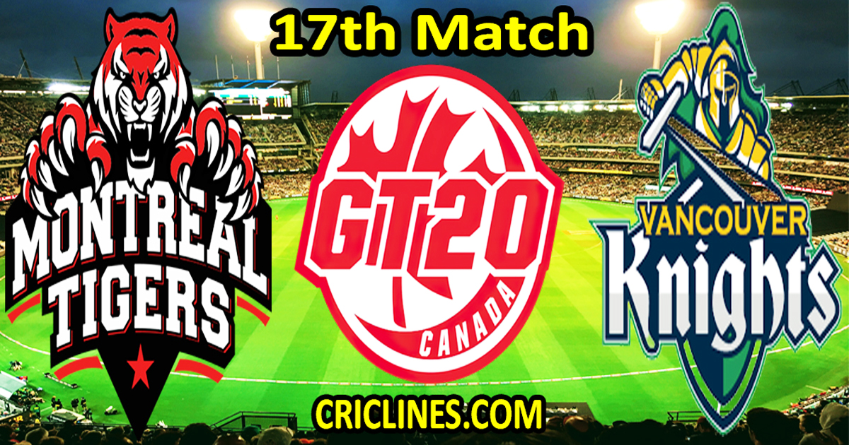 Today Match Prediction-Montreal Tigers vs Vancouver Knights-Dream11-GT20-2024-17th Match-Who Will Win