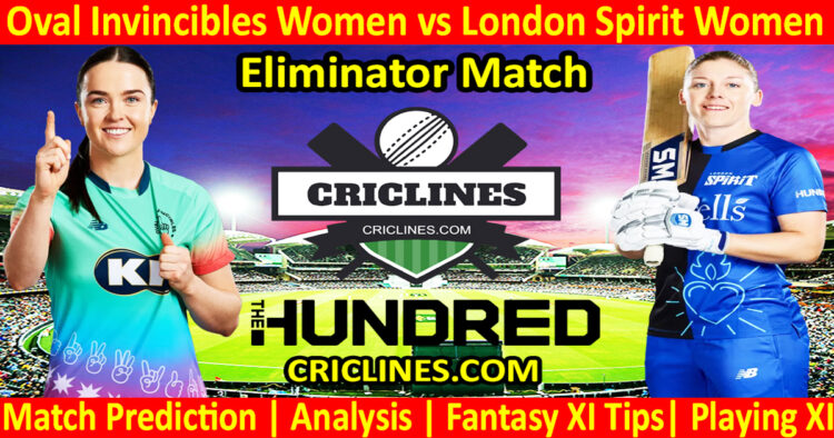 Today Match Prediction-Oval Invincibles Women vs London Spirit Women-The Hundred Womens Competition 2024-Eliminator Match-Who Will Win