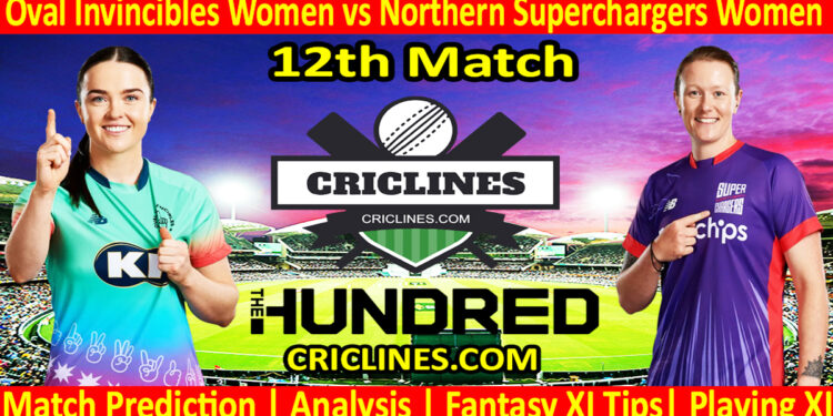 Today Match Prediction-Oval Invincibles Women vs Northern Superchargers Women-The Hundred Womens Competition 2024-12th Match-Who Will Win