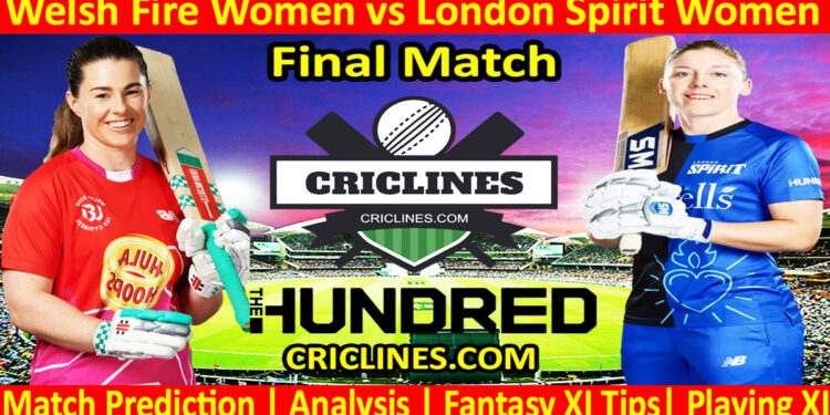 Today Match Prediction-Welsh Fire Women vs London Spirit Women-The Hundred Womens Competition 2024-Final Match-Who Will Win