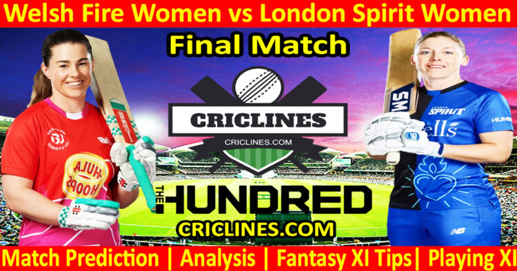 Today Match Prediction-Welsh Fire Women vs London Spirit Women-The Hundred Womens Competition 2024-Final Match-Who Will Win