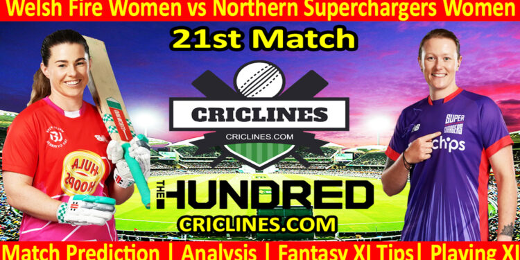 Today Match Prediction-Welsh Fire Women vs Northern Superchargers Women-The Hundred Womens Competition 2024-21st Match-Who Will Win