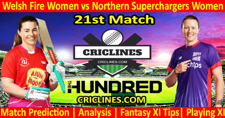 Today Match Prediction-Welsh Fire Women vs Northern Superchargers Women-The Hundred Womens Competition 2024-21st Match-Who Will Win