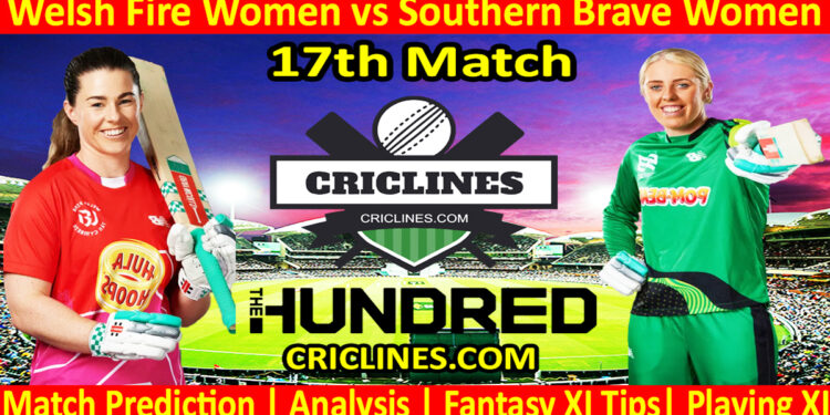 Today Match Prediction-Welsh Fire Women vs Southern Brave Women-The Hundred Womens Competition 2024-17th Match-Who Will Win