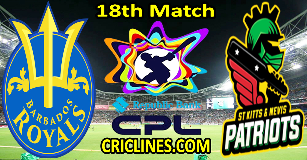 Today Match Prediction-Barbados Royals vs St Kitts and Nevis Patriots-CPL T20 2024-18th Match-Who Will Win