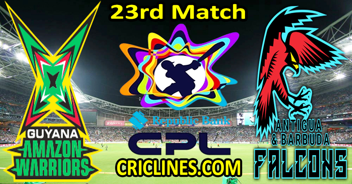 Today Match Prediction-Guyana Amazon Warriors vs Antigua and Barbuda Falcons-CPL T20 2024-23rd Match-Who Will Win