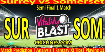 Today Match Prediction-SUR vs SOM-Vitality T20 Blast 2024-Dream11-Semi Final 1 Match-Venue Details-Toss Update-Who Will Win