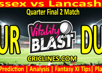 Today Match Prediction-SUS vs LAN-Vitality T20 Blast 2024-Dream11-Quarter Final 2 Match-Venue Details-Toss Update-Who Will Win