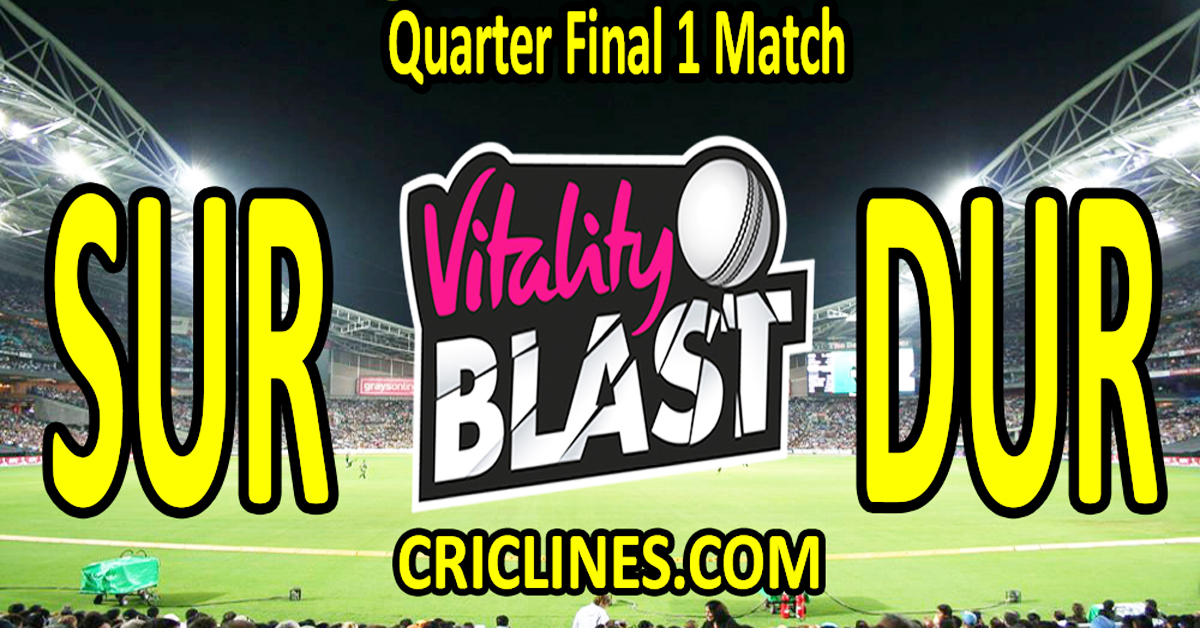 At this time Match Prediction-SUR vs DUR-Vitality T20 Blast 2024-Dream11-Quarter Last 1 Match-Venue Particulars-Toss Replace-Who Will Win