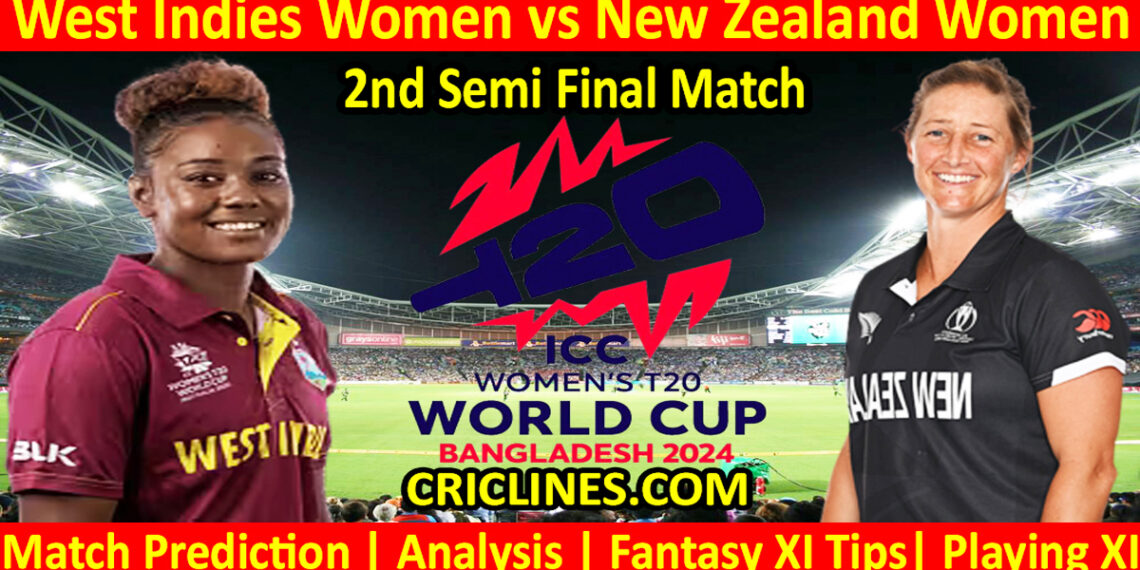 Today Match Prediction-WIW vs NZLW-Dream11-T20 World Cup 2024-2nd Semi Final Match-Who Will Win