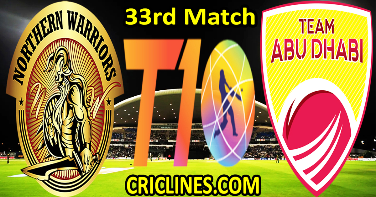 Today Match Prediction-Northern Warriors vs Team Abu Dhabi-Dream11-Abu Dhabi T10 League-2024-33rd Match-Who Will Win