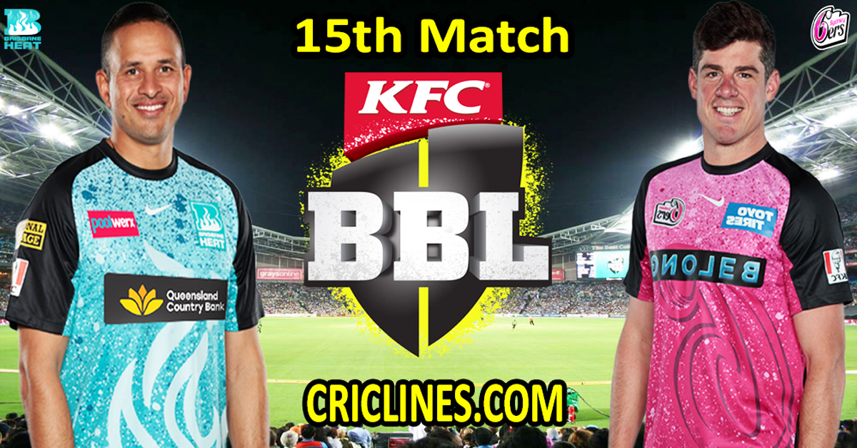 Today Match Prediction-Brisbane Heat vs Sydney Sixers-Dream11-BBL T20 2024-25-15th Match-Who Will Win