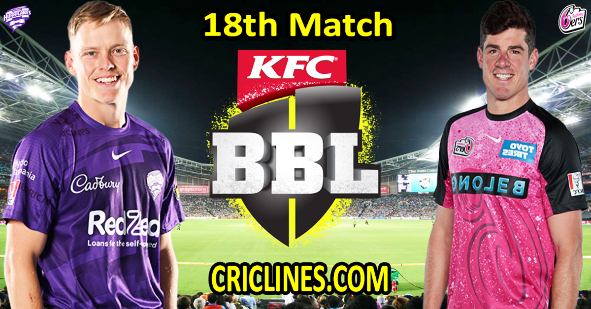 Today Match Prediction-Hobart Hurricanes vs Sydney Sixers-Dream11-BBL T20 2024-25-18th Match-Who Will Win