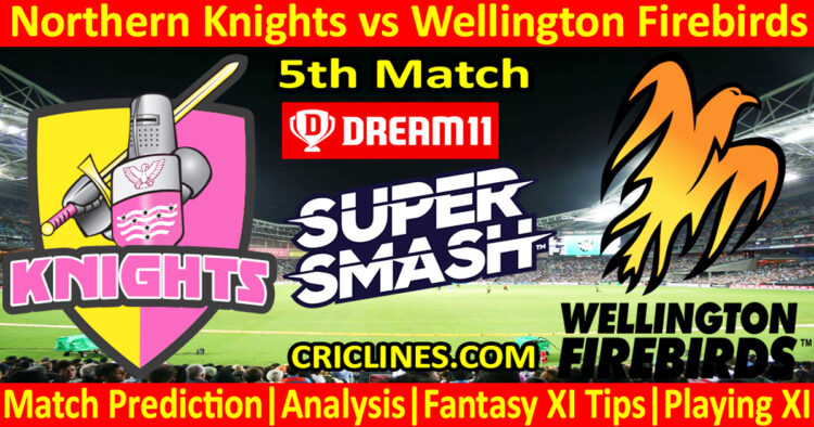 Today Match Prediction-NK vs WF-Dream11-Super Smash T20 2024-25-5th Match-Who Will Win
