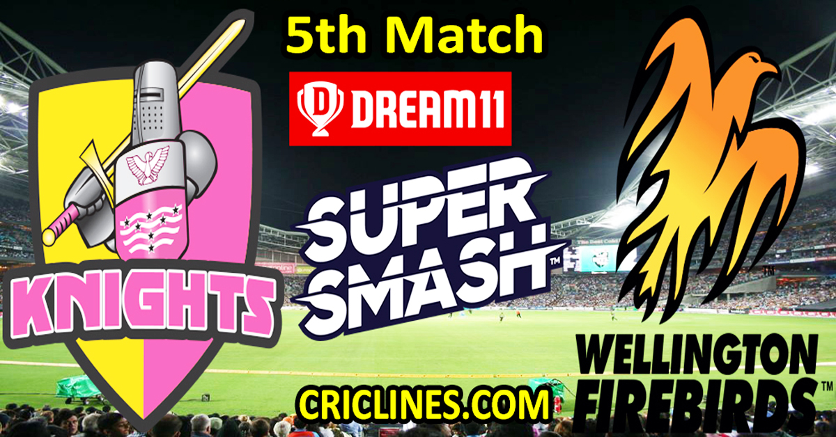 Today Match Prediction-Northern Knights vs Wellington Firebirds-Dream11-Super Smash T20 2024-25-5th Match-Who Will Win