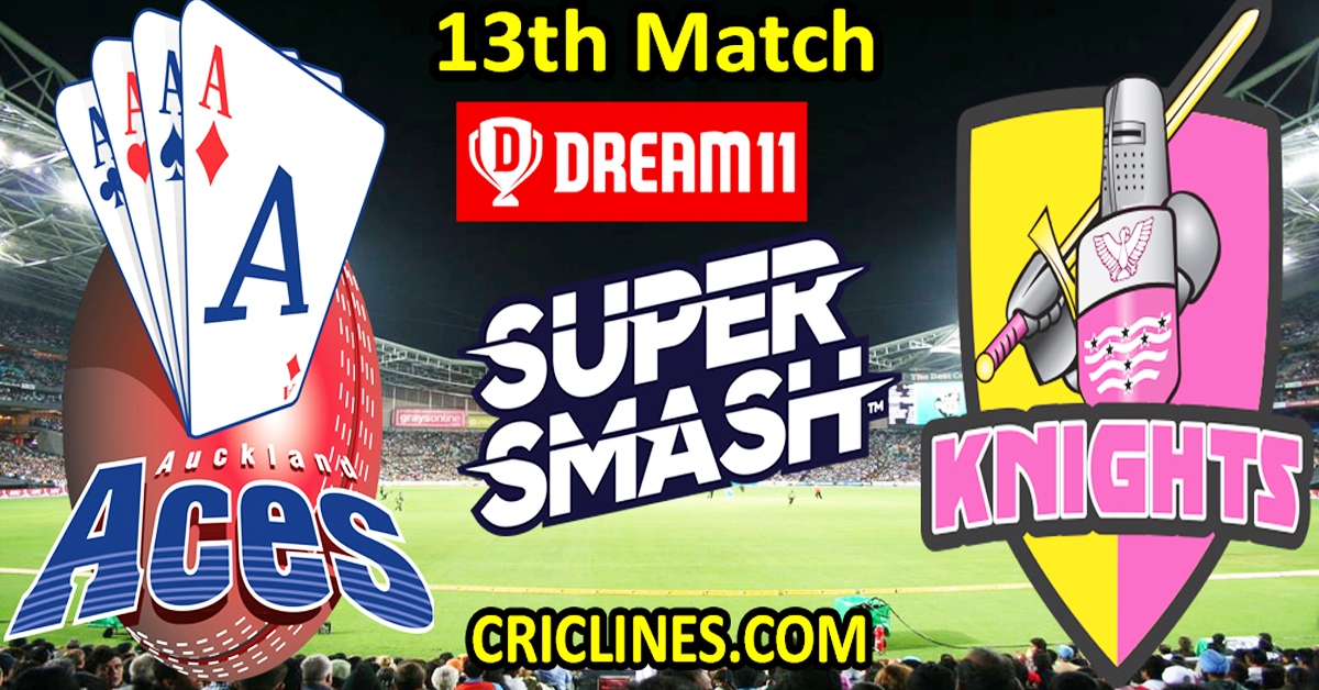 Today Match Prediction-Auckland Aces vs Northern Knights-Dream11-Super Smash T20 2024-25-13th Match-Who Will Win