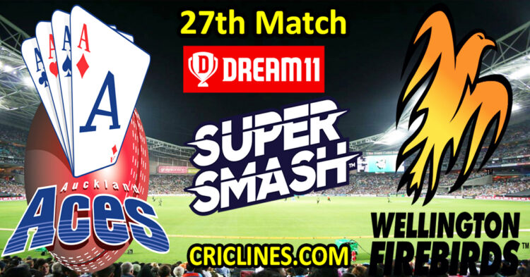 Today Match Prediction-Auckland Aces vs Wellington Firebirds-Dream11-Super Smash T20 2024-25-27th Match-Who Will Win