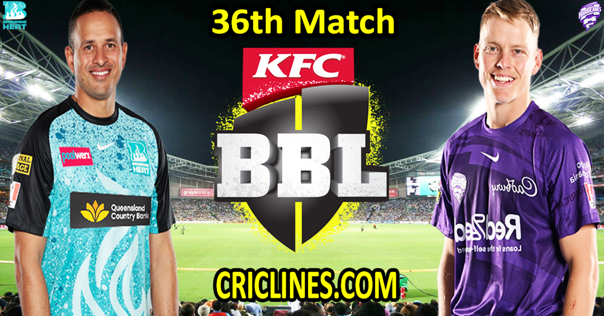 Today Match Prediction-Brisbane Heat vs Hobart Hurricanes-Dream11-BBL T20 2024-25-36th Match-Who Will Win