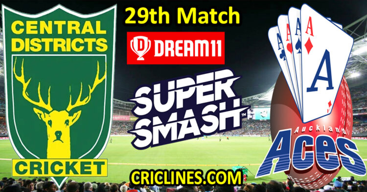 Today Match Prediction-Central Districts vs Auckland Aces-Dream11-Super Smash T20 2024-25-29th Match-Who Will Win