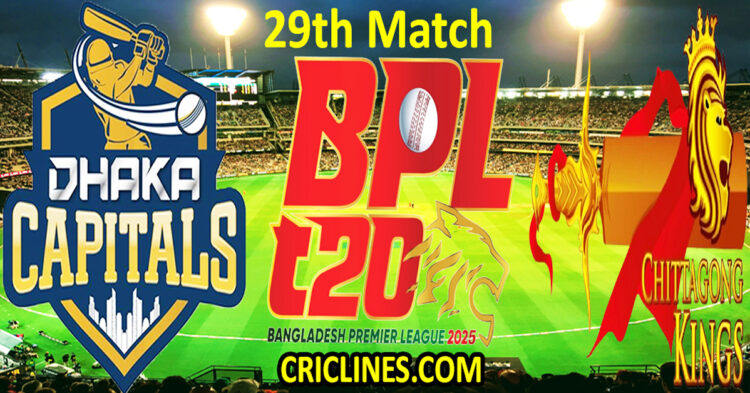Today Match Prediction-Dhaka Capitals vs Chittagong Kings-Dream11-BPL T20-2024-25-29th Match-Who Will Win