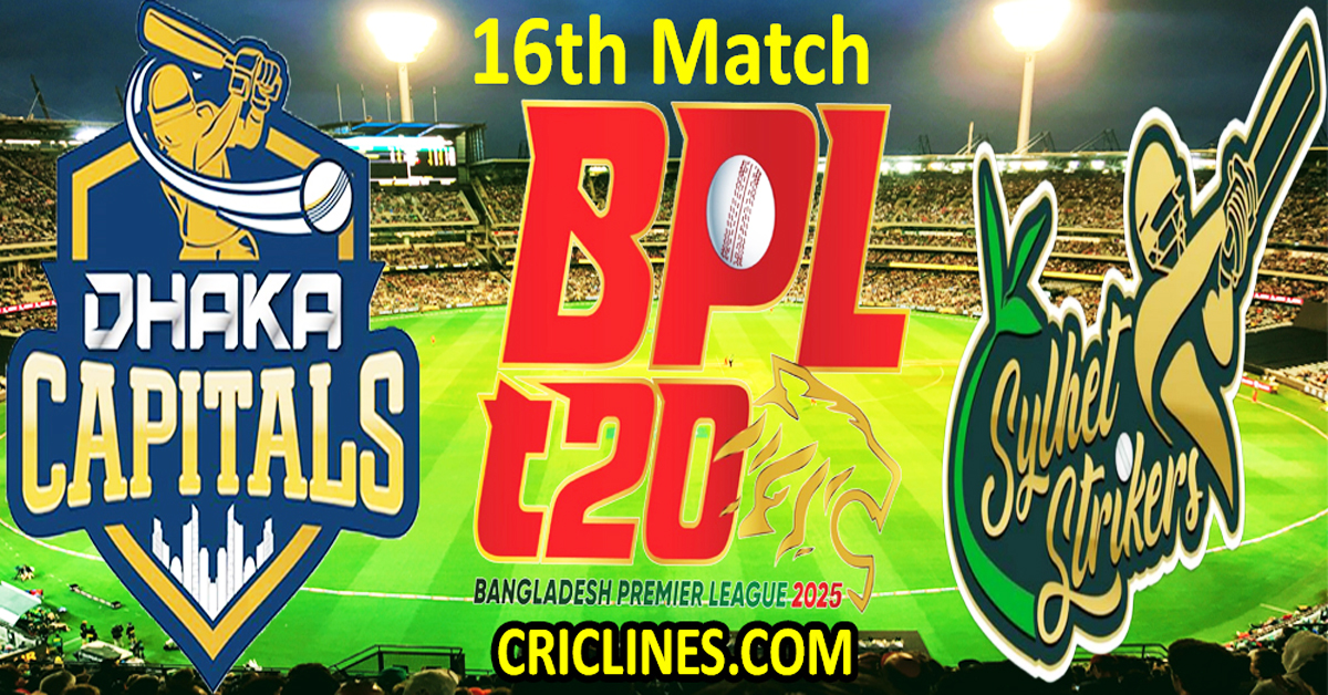 Today Match Prediction-Dhaka Capitals vs Sylhet Strikers-Dream11-BPL T20-2024-25-16th Match-Who Will Win