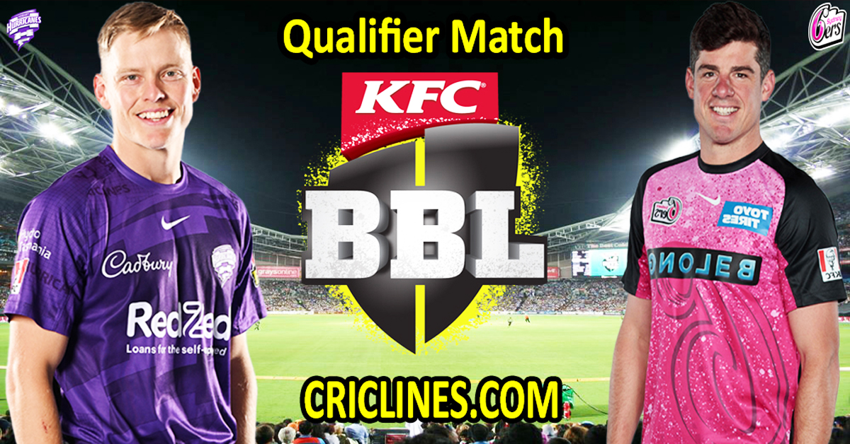 Today Match Prediction-Hobart Hurricanes vs Sydney Sixers-Dream11-BBL T20 2024-25-Qualifier Match-Who Will Win