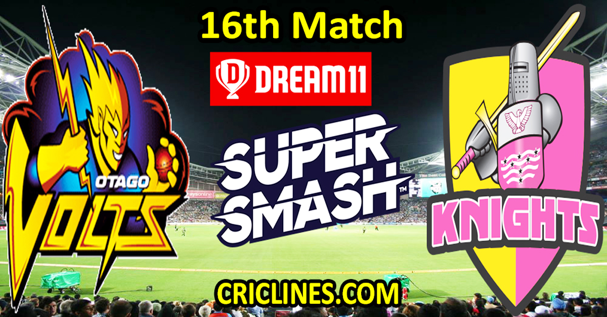 Today Match Prediction-Otago Volts vs Northern Knights-Dream11-Super Smash T20 2024-25-16th Match-Who Will Win