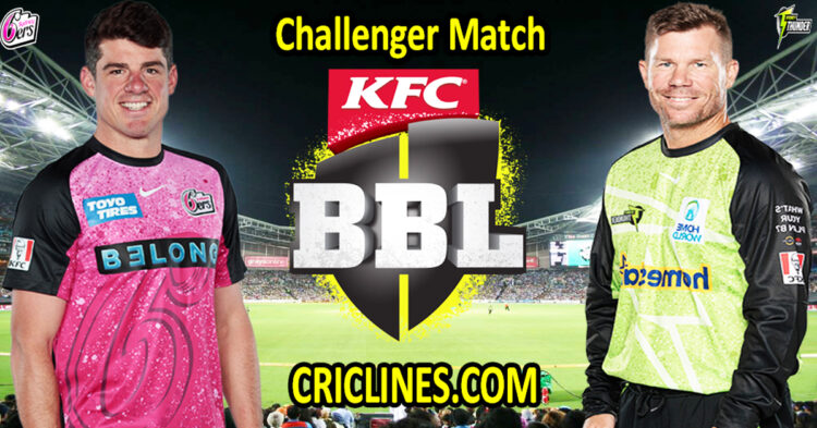 Today Match Prediction-Sydney Sixers vs Sydney Thunder-Dream11-BBL T20 2024-25-Challenger Match-Who Will Win