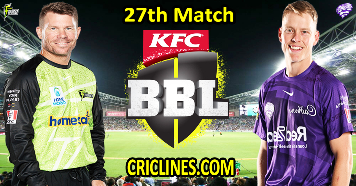 Today Match Prediction-Sydney Thunder vs Hobart Hurricanes-Dream11-BBL T20 2024-25-27th Match-Who Will Win