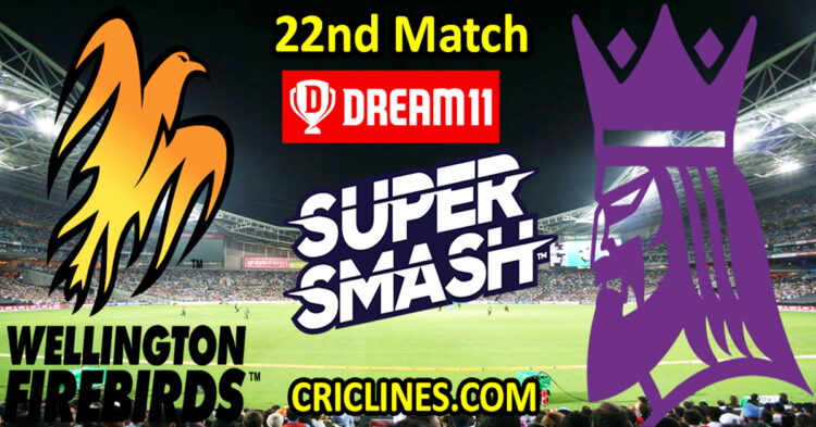 Today Match Prediction-Wellington Firebirds vs Canterbury Kings-Dream11-Super Smash T20 2024-25-22nd Match-Who Will Win
