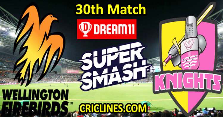Today Match Prediction-Wellington Firebirds vs Northern Knights-Dream11-Super Smash T20 2024-25-30th Match-Who Will Win