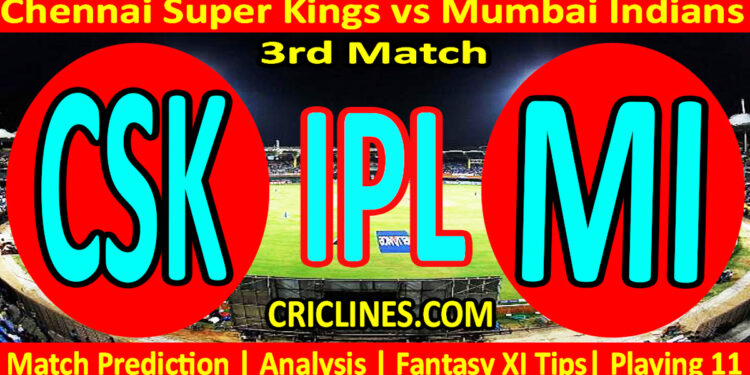 Today Match Prediction-CSK vs MI-IPL Match Today 2025-3rd Match-Venue Details-Dream11-Toss Update-Who Will Win