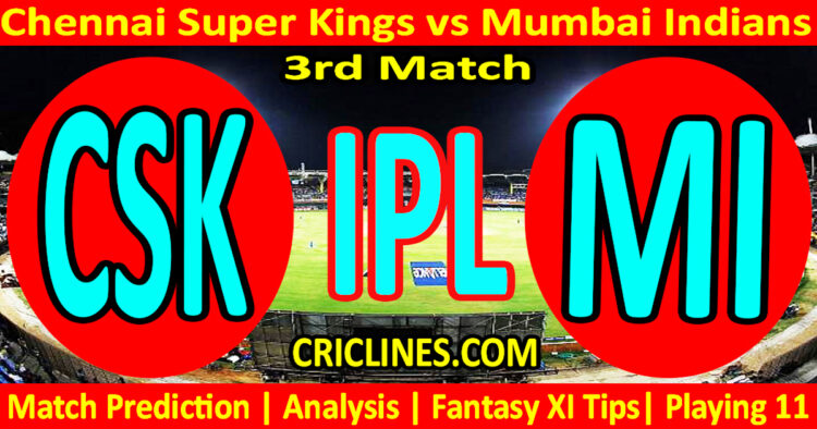 Today Match Prediction-CSK vs MI-IPL Match Today 2025-3rd Match-Venue Details-Dream11-Toss Update-Who Will Win