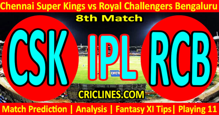 Today Match Prediction-CSK vs RCB-IPL Match Today 2025-8th Match-Venue Details-Dream11-Toss Update-Who Will Win
