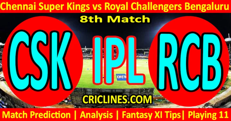 Today Match Prediction-CSK vs RCB-IPL Match Today 2025-8th Match-Venue Details-Dream11-Toss Update-Who Will Win
