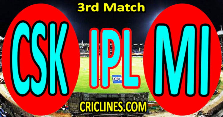 Today Match Prediction-Chennai Super Kings vs Mumbai Indians-IPL Match Today 2025-3rd Match-Venue Details-Dream11-Toss Update-Who Will Win