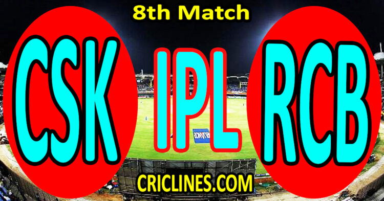 Today Match Prediction-Chennai Super Kings vs Royal Challengers Bengaluru-IPL Match Today 2025-8th Match-Venue Details-Dream11-Toss Update-Who Will Win