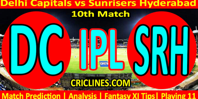 Today Match Prediction-DC vs SRH-IPL Match Today 2025-10th Match-Venue Details-Dream11-Toss Update-Who Will Win